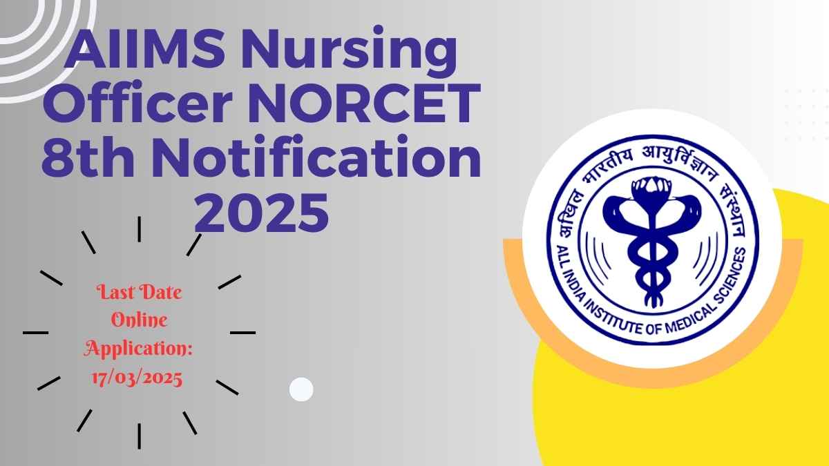 AIIMS Nursing Officer NORCET 8th Recruitment 2025 AIIMS Nursing Officer NORCET 8th Notification 2025