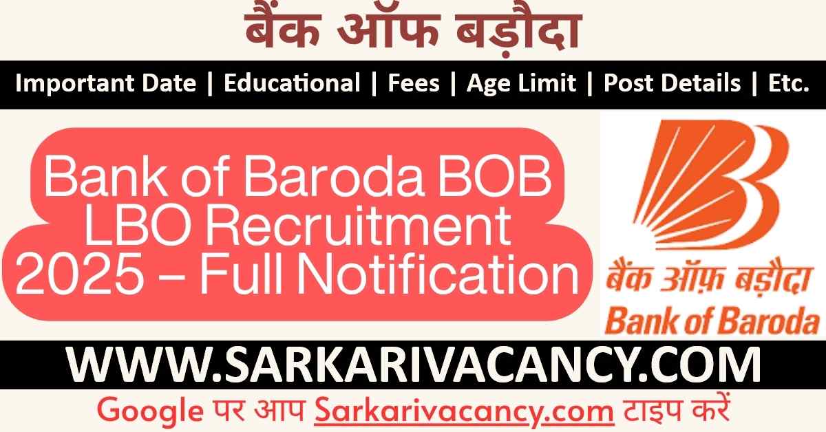 Bank of Baroda BOB LBO Online Form 2025 Notification Out for 2500 Posts, Apply Online Bank of Baroda BOB LBO Recruitment 2025 – Full Notification