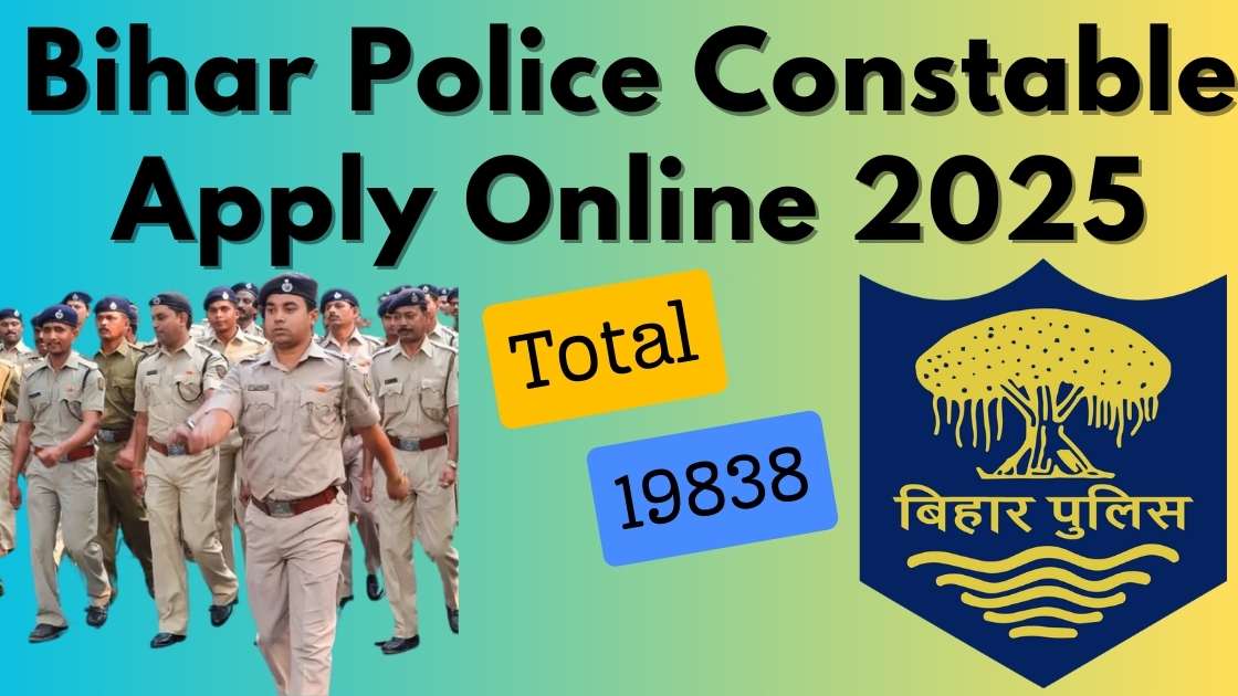 Bihar Police Constable Online Form 2025 for 19838 Post CSBC Bihar Police Constable Vacancy 2025 Notification