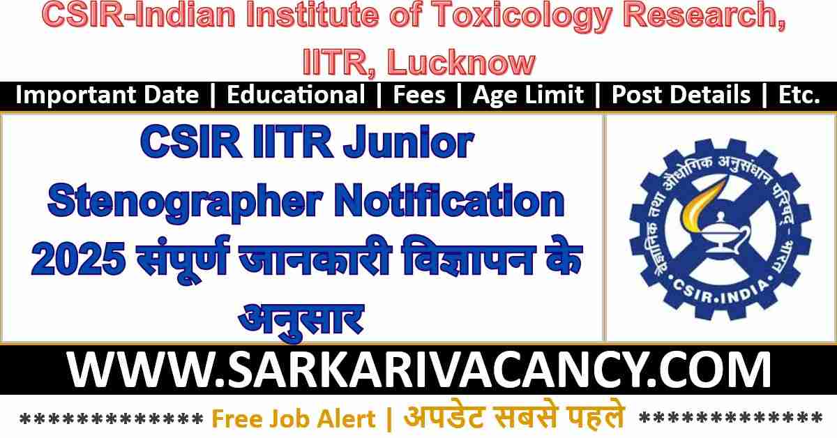 CSIR IITR Junior Stenographer Online Form 2025 - Sarkari Job CSIR IITR Junior Stenographer Notification 2025