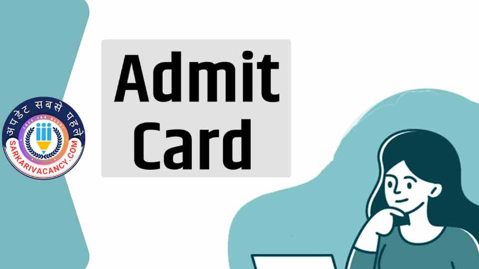 Download Admit Card, Download Link for All Govt Exam in India