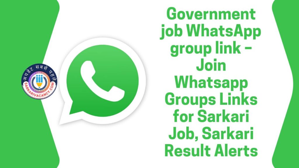 Government job WhatsApp group link – Join Whatsapp Groups Links for Sarkari Job, Sarkari Result Alerts
