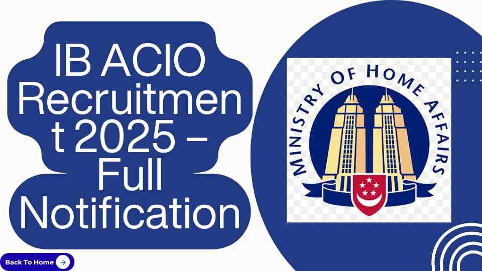 IB ACIO Recruitment 2025 | IB Executive Vacancy 2025 : Sarkari Result IB ACIO Recruitment 2025 – Full Notification