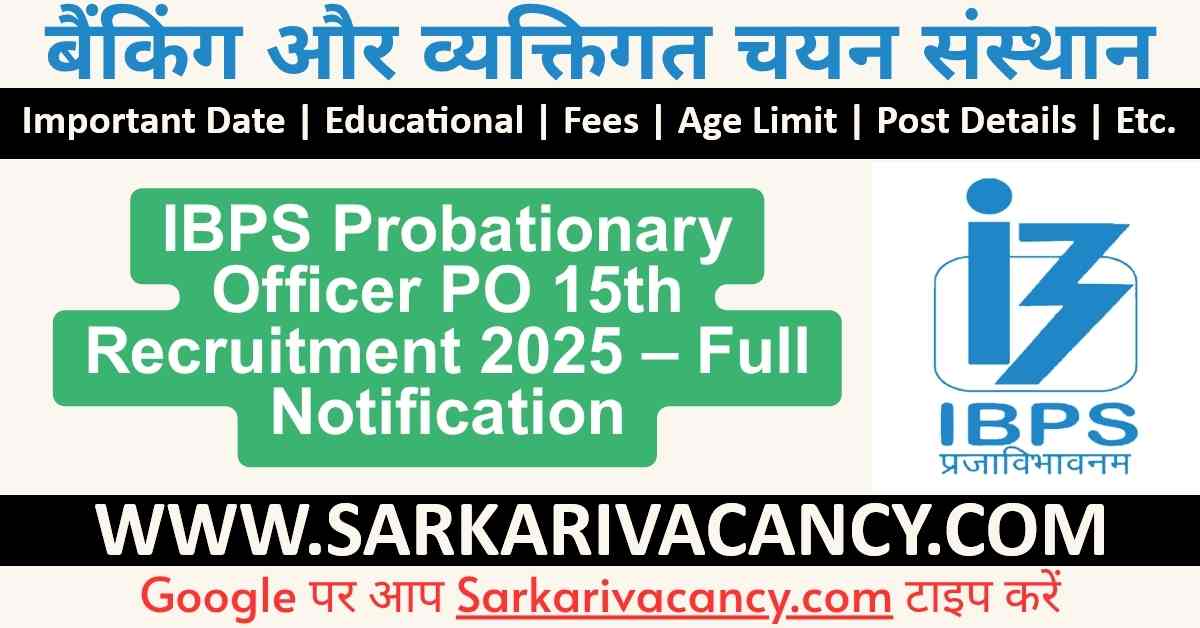 IBPS Probationary Officer PO 15th Online Form 2025 Notification Out for 5208 Posts, Apply Online IBPS Probationary Officer PO 15th Recruitment 2025 – Full Notification