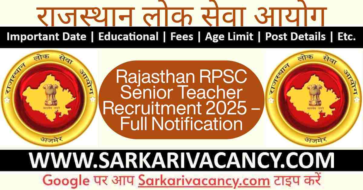 Rajasthan RPSC Senior Teacher Grade II Recruitment 2025 Out for 6500 Posts @ rpsc.rajasthan.gov.in details here - Sarkari Job, Sarkari Result Rajasthan RPSC Senior Teacher Recruitment 2025 – Full Notification