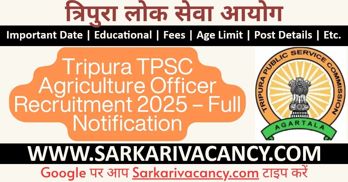 Tripura TPSC Agriculture Officer Online Form 2025 Notification Out for 136 Post, Apply Online Tripura TPSC Agriculture Officer Recruitment 2025 – Full Notification