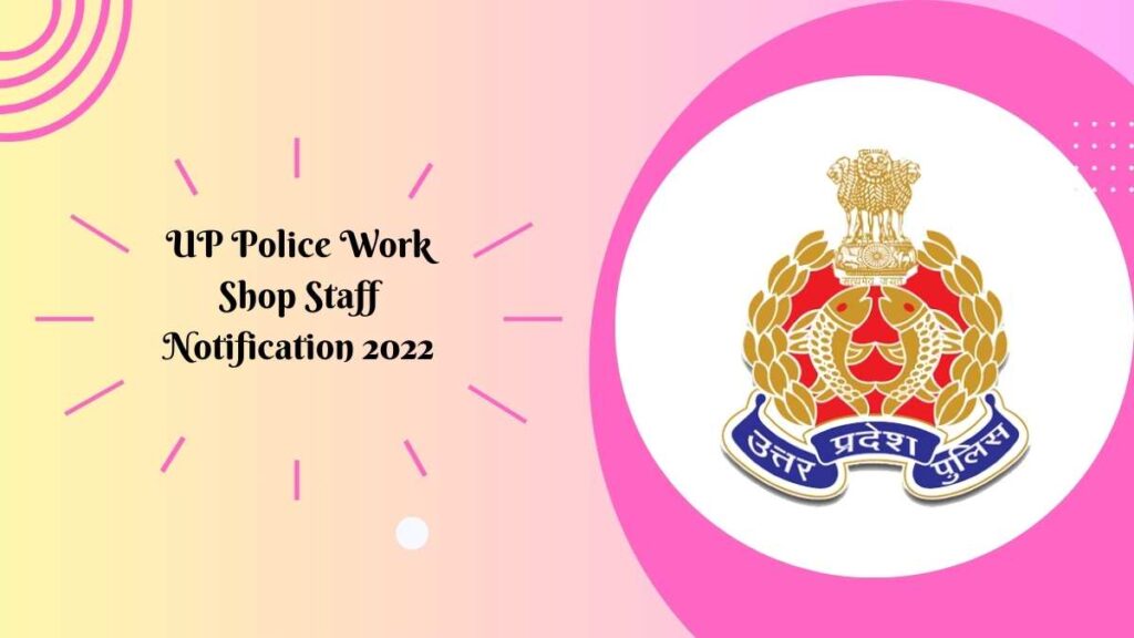 UP Police Work Shop Staff Notification 2022
