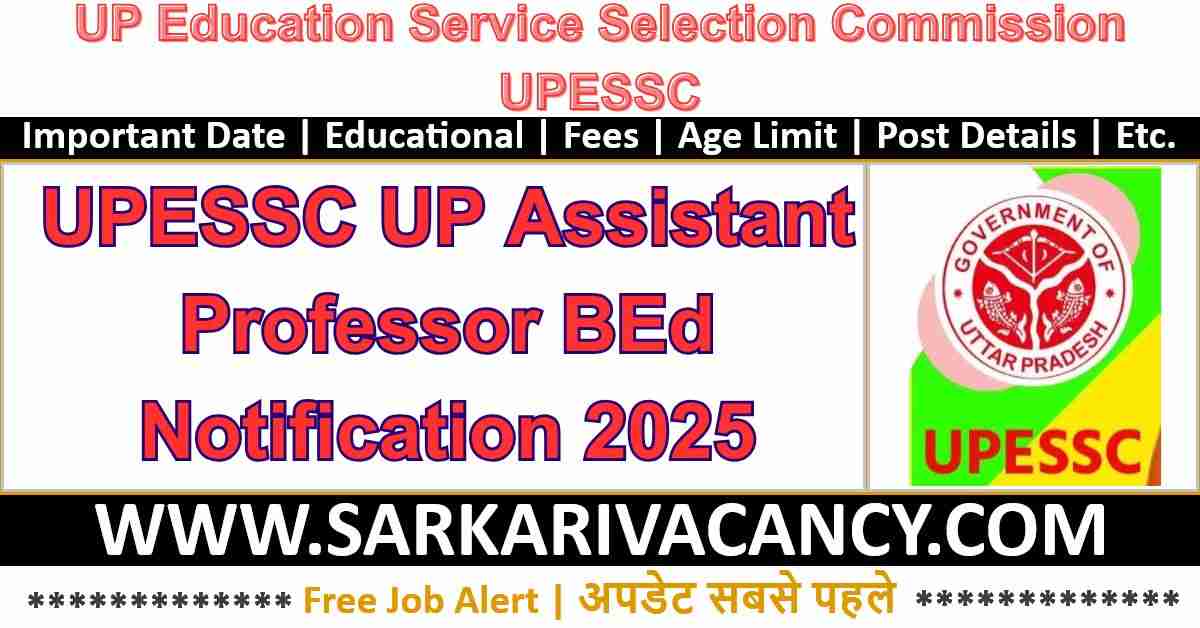 UPESSC UP Assistant Professor BEd Recruitment 2025 - Sarkari Job UPESSC UP Assistant Professor BEd Notification 2025