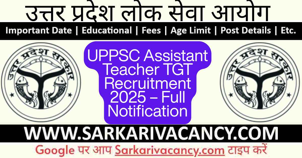 UPPSC Assistant Teacher TGT 2025 Recruitment | UPPSC TGT Assistant Teacher Online Form UPPSC Assistant Teacher TGT 2025 Recruitment | UPPSC TGT Assistant Teacher Online Form