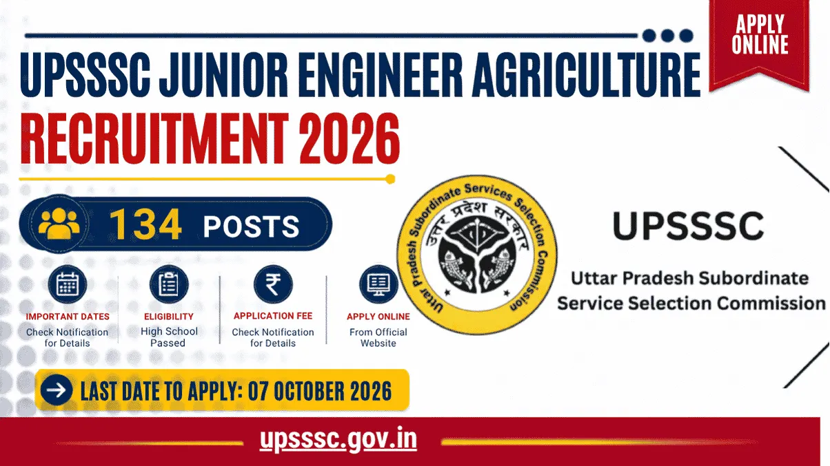 UPSSSC Junior Engineer Agriculture Recruitment 2026 – Apply Online for 134 Posts UPSSSC Junior Engineer Agriculture 2026