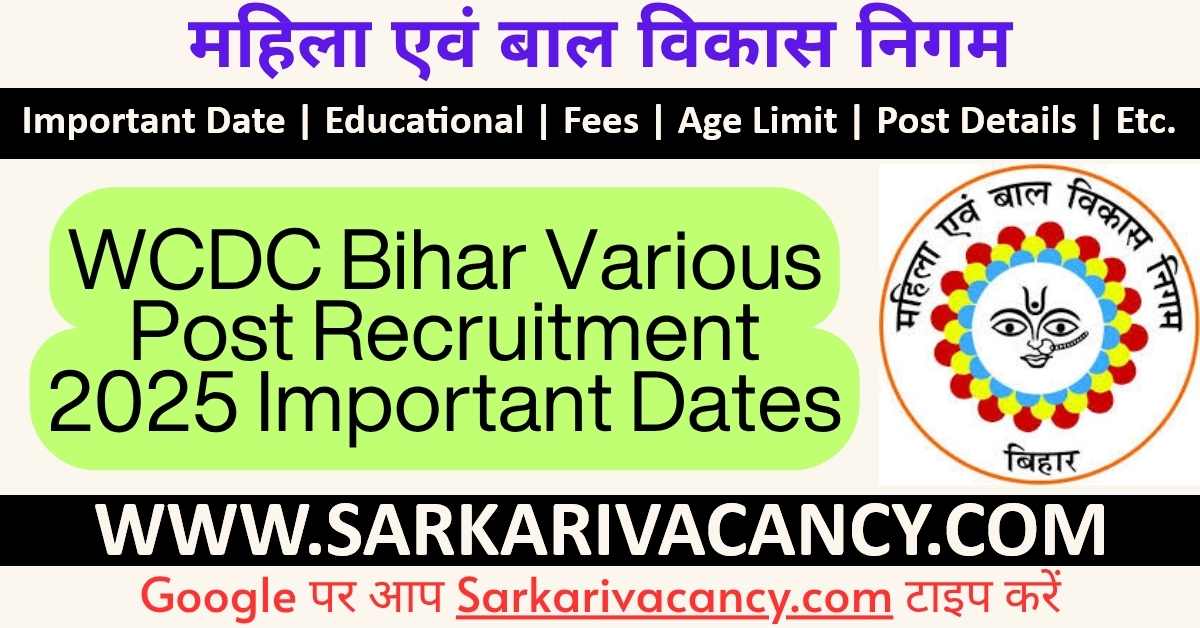 WCDC Bihar Various Post Online Form 2025 Notification Out for 77 Post, Apply Online WCDC Bihar Various Post Recruitment 2025 Important Dates